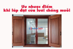 Ưu nhược điểm khi lắp đặt cửa lưới chống muỗi