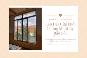 Lắp Đặt Cửa Lưới Chống Muỗi Tại Bảo Lộc